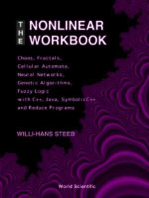 cover image of The Nonlinear Workbook: Chaos, Fractals, Cellular Automata, Neural Networks, Genetic Algorithms, Fuzzy Logic With C++, Java, Symbolicc++ and Reduce Programs